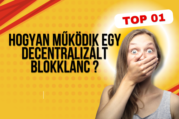 Hogyan működik egy decentralizáltan működő blokklánc ?